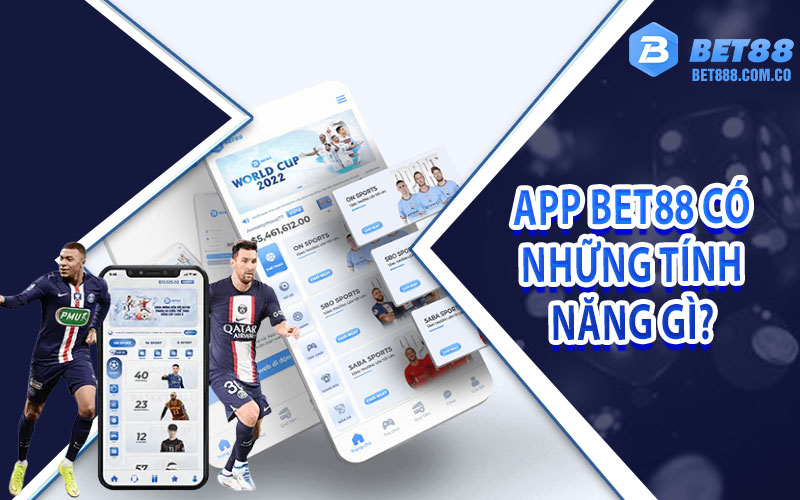 App Bet88 có những tính năng gì?