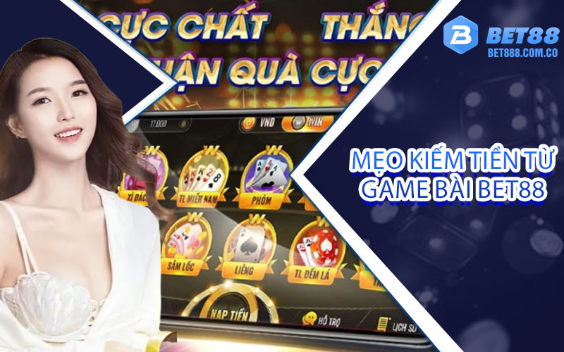 Mẹo kiếm tiền từ game bài bet88