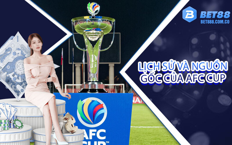 Lịch sử và nguồn gốc của AFC Cup