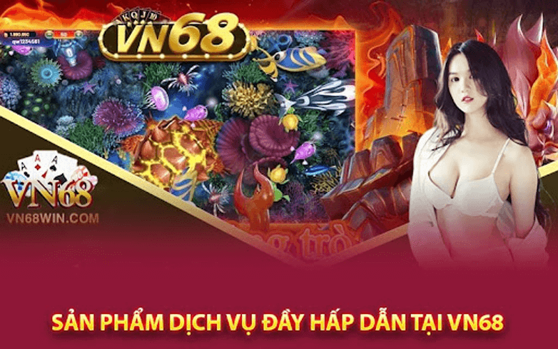  sản phẩm dịch vụ đầy hấp dẫn tại Vn68
